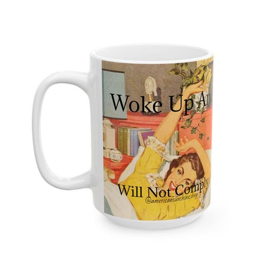 Woke Up And Will Not Comply Mug